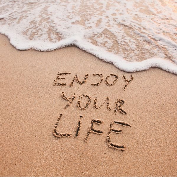 Enjoy your life